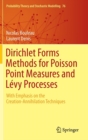 Image for Dirichlet forms methods for Poisson point measures and Levy processes  : with emphasis on the creation-annihilation techniques