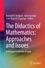 Image for The didactics of mathematics: approaches and issues : a homage to Michele Artigue.