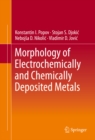 Image for Morphology of electrochemically and chemically deposited metals