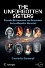 Image for The unforgotten sisters  : female astronomers and scientists before Caroline Herschel
