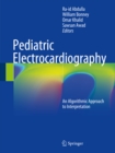 Image for Pediatric Electrocardiography: An Algorithmic Approach to Interpretation