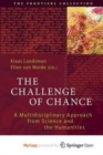 Image for The challenge of chance  : a multidisciplinary approach from science and the humanities