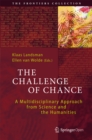 Image for The challenge of chance: a multidisciplinary approach from science and the humanities