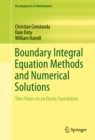 Image for Boundary Integral Equation Methods and Numerical Solutions: Thin Plates on an Elastic Foundation