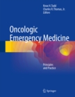 Image for Oncologic emergency medicine: principles and practice