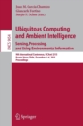 Image for Ubiquitous computing and ambient intelligence - sensing, processing, and using environmental information  : 9th International Conference, UCAmI 2015, Puerto Varas, Chile, December 1-4, 2015, proceedi