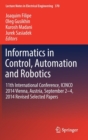 Image for Informatics in control, automation and robotics  : 12th International Conference, ICINCO 2015 Colmar, Alsace, France, 21-23 July, 2015, revised selected papers