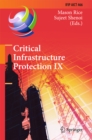 Image for Critical Infrastructure Protection IX: 9th IFIP 11.10 International Conference, ICCIP 2015, Arlington, VA, USA, March 16-18, 2015, Revised Selected Papers : 466