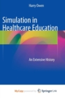 Image for Simulation in Healthcare Education : An Extensive History