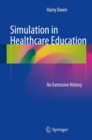 Image for Simulation in Healthcare Education: An Extensive History