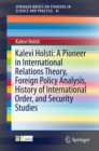 Image for Kalevi Holsti: A Pioneer in International Relations Theory, Foreign Policy Analysis, History of International Order, and Security Studies