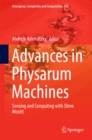 Image for Advances in Physarum Machines: Sensing and Computing with Slime Mould