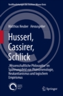 Image for Husserl, Cassirer, Schlick: ,Wissenschaftliche Philosophie&#39; im Spannungsfeld von Phanomenologie, Neukantianismus und logischem Empirismus