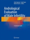 Image for Andrological evaluation of male infertility  : a laboratory guide