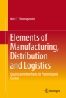 Image for Elements of Manufacturing, Distribution and Logistics: Quantitative Methods for Planning and Control