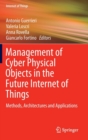 Image for Management of cyber physical objects in the future Internet of things  : methods, architectures and applications