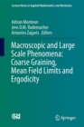 Image for Macroscopic and Large Scale Phenomena: Coarse Graining, Mean Field Limits and Ergodicity