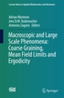 Image for Macroscopic and Large Scale Phenomena: Coarse Graining, Mean Field Limits and Ergodicity : 3
