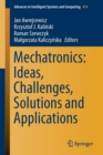 Image for Mechatronics  : ideas, challenges, solutions and applications