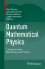 Image for Quantum Mathematical Physics: A Bridge between Mathematics and Physics