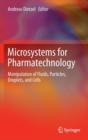 Image for Microsystems for pharmatechnology  : manipulation of fluids, particles, droplets, and cells