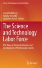 Image for The science and technology labor force  : the value of doctorate holders and development of professional careers