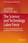 Image for The science and technology labor force: the value of doctorate holders and development of professional careers