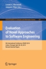 Image for Evaluation of novel approaches to software engineering  : 9th International Conference, ENASE 2014, Lisbon, Portugal, April, 28-30, 2014