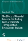 Image for The Effects of Financial Crises on the Binding Force of Contracts - Renegotiation, Rescission or Revision
