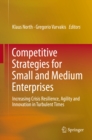 Image for Competitive Strategies for Small and Medium Enterprises: Increasing Crisis Resilience, Agility and Innovation in Turbulent Times