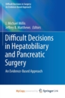 Image for Difficult Decisions in Hepatobiliary and Pancreatic Surgery