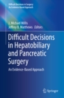 Image for Difficult Decisions in Hepatobiliary and Pancreatic Surgery: An Evidence-Based Approach