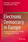 Image for Electronic Democracy in Europe: Prospects and Challenges of E-Publics, E-Participation and E-Voting
