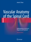Image for Vascular Anatomy of the Spinal Cord: Radioanatomy as the Key to Diagnosis and Treatment
