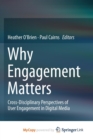 Image for Why Engagement Matters : Cross-Disciplinary Perspectives of User Engagement in Digital Media