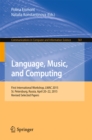Image for Language, Music, and Computing: First International Workshop, LMAC 2015, St. Petersburg, Russia, April 20-22, 2015, Revised Selected Papers