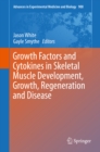 Image for Growth Factors and Cytokines in Skeletal Muscle Development, Growth, Regeneration and Disease : Volume 900