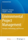 Image for Environmental Project Management : Principles, Methodology, and Processes