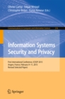 Image for Information Systems Security and Privacy: First International Conference, ICISSP 2015, Angers, France, February 9-11, 2015, Revised Selected Papers