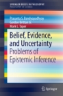 Image for Belief, Evidence, and Uncertainty: Problems of Epistemic Inference