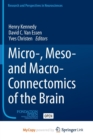 Image for Micro-, Meso- and Macro-Connectomics of the Brain