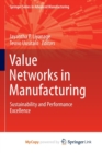 Image for Value Networks in Manufacturing : Sustainability and Performance Excellence