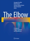 Image for The elbow: principles of surgical treatment and rehabilitation