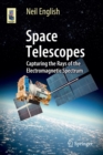 Image for Space Telescopes : Capturing the Rays of the Electromagnetic Spectrum