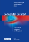 Image for Congenital Cataract: A Concise Guide to Diagnosis and Management