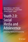 Image for Youth 2.0: Social Media and Adolescence: Connecting, Sharing and Empowering
