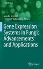 Image for Gene expression systems in fungi  : advancements and applications