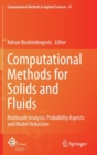 Image for Computational methods for solids and fluids  : multiscale analysis, probability aspects and model reduction