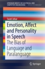 Image for Emotion, Affect and Personality in Speech: The Bias of Language and Paralanguage