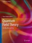 Image for Quantum field theory  : the why, what and how